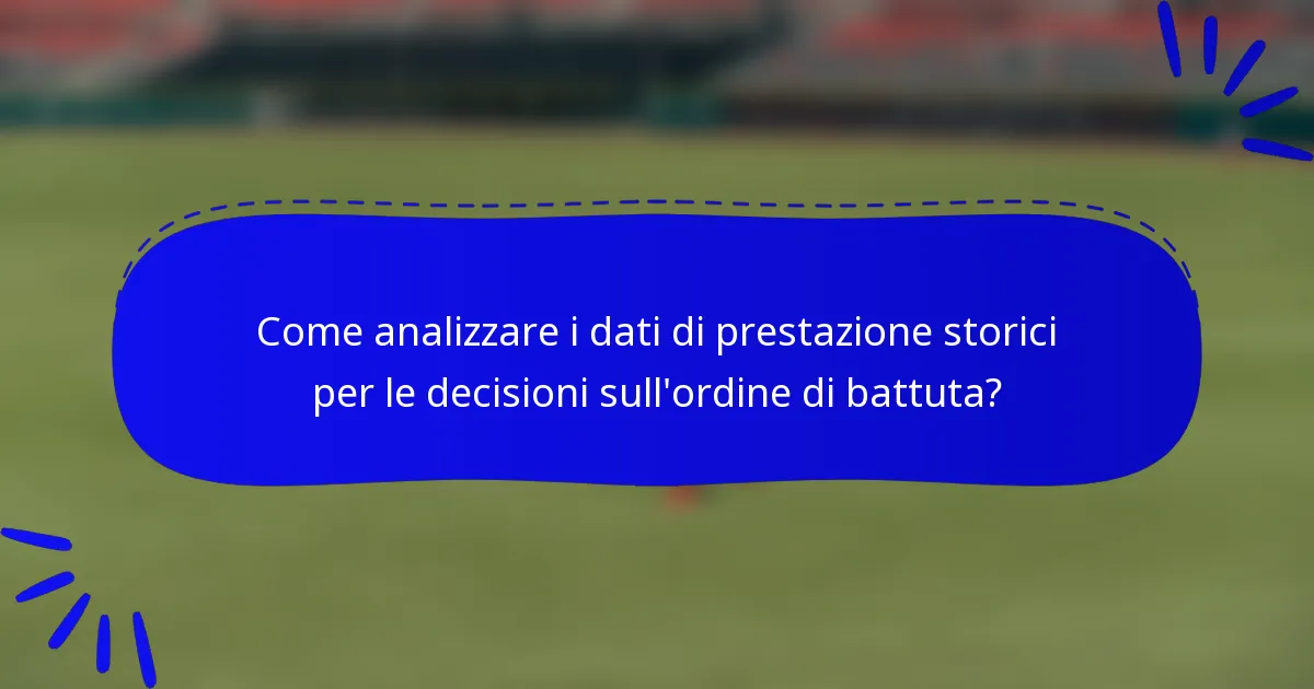 Come analizzare i dati di prestazione storici per le decisioni sull'ordine di battuta?