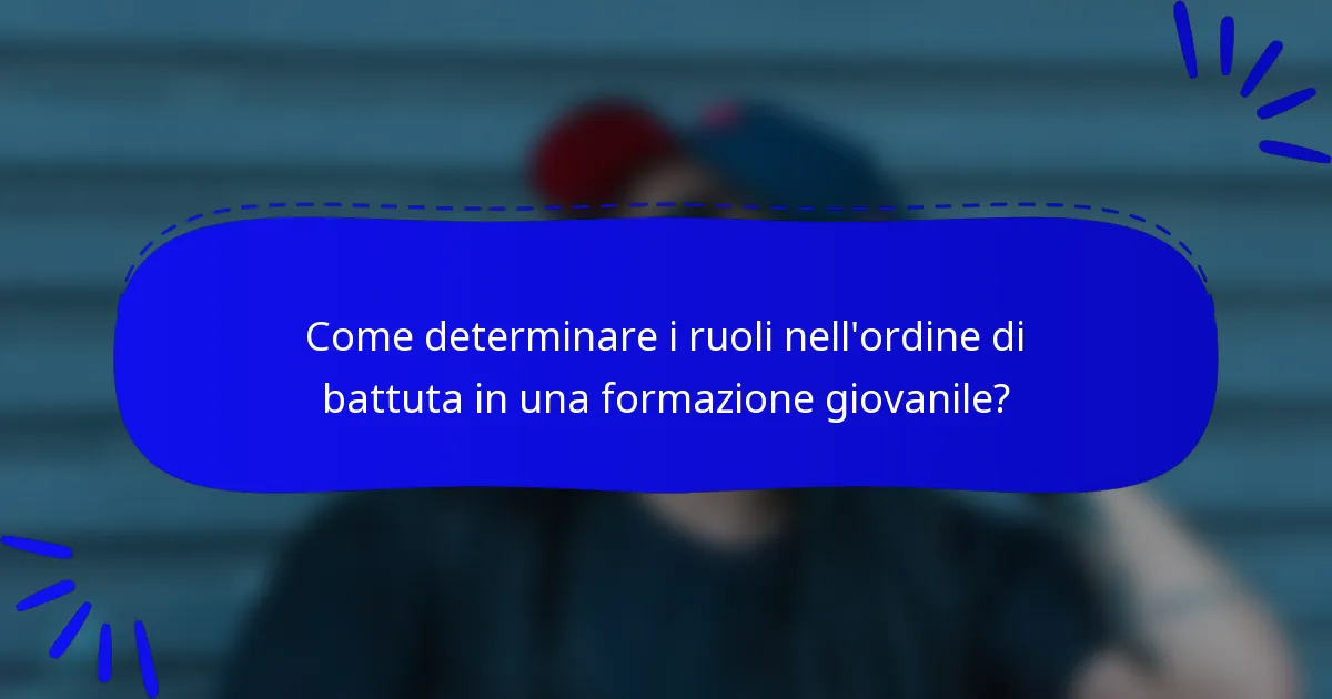 Come determinare i ruoli nell'ordine di battuta in una formazione giovanile?