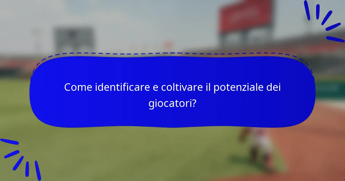 Come identificare e coltivare il potenziale dei giocatori?