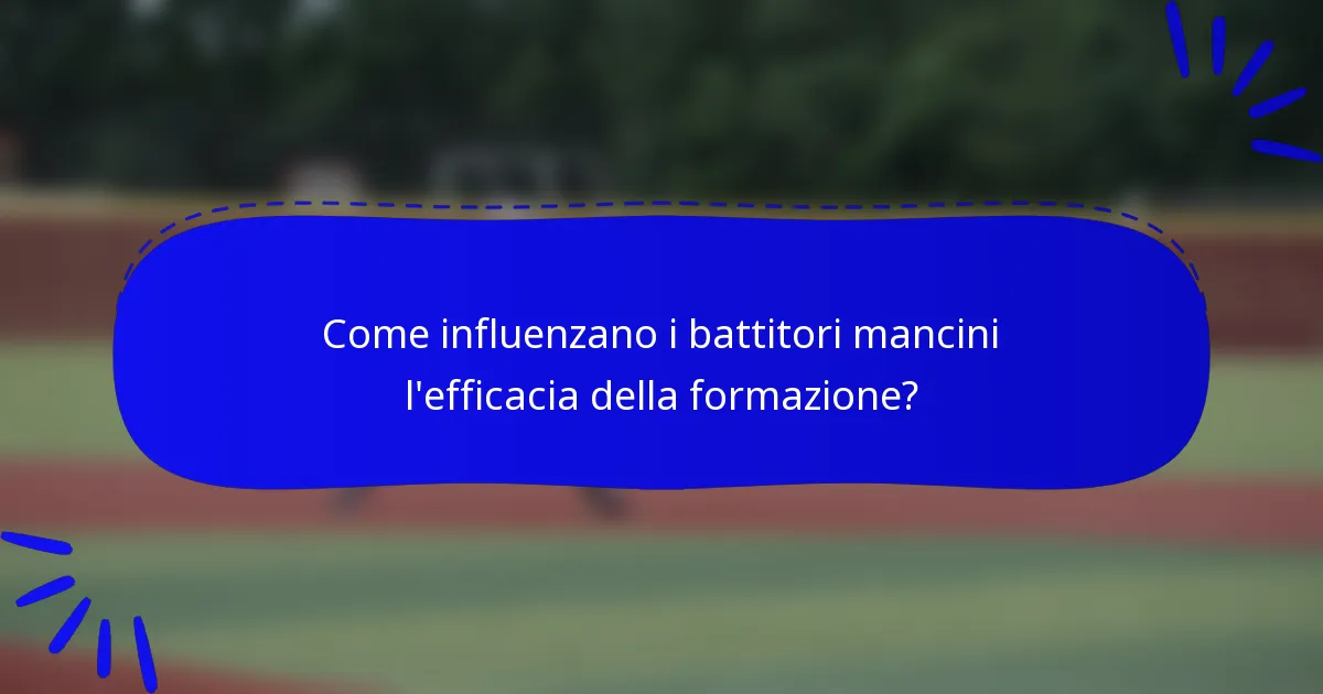 Come influenzano i battitori mancini l'efficacia della formazione?