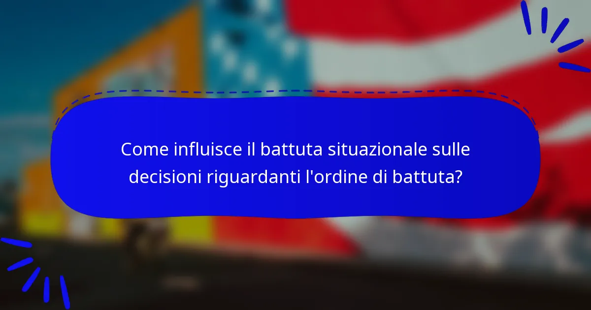 Come influisce il battuta situazionale sulle decisioni riguardanti l'ordine di battuta?
