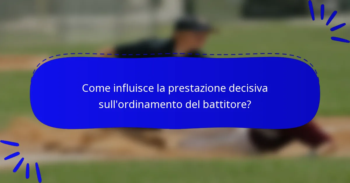 Come influisce la prestazione decisiva sull'ordinamento del battitore?