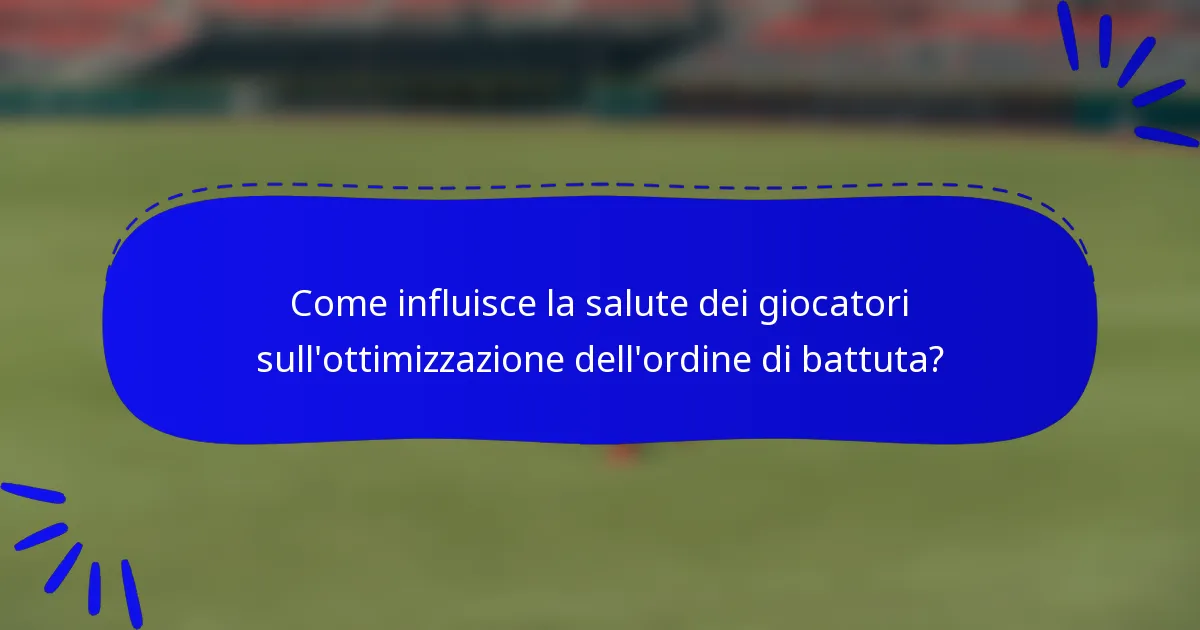 Come influisce la salute dei giocatori sull'ottimizzazione dell'ordine di battuta?