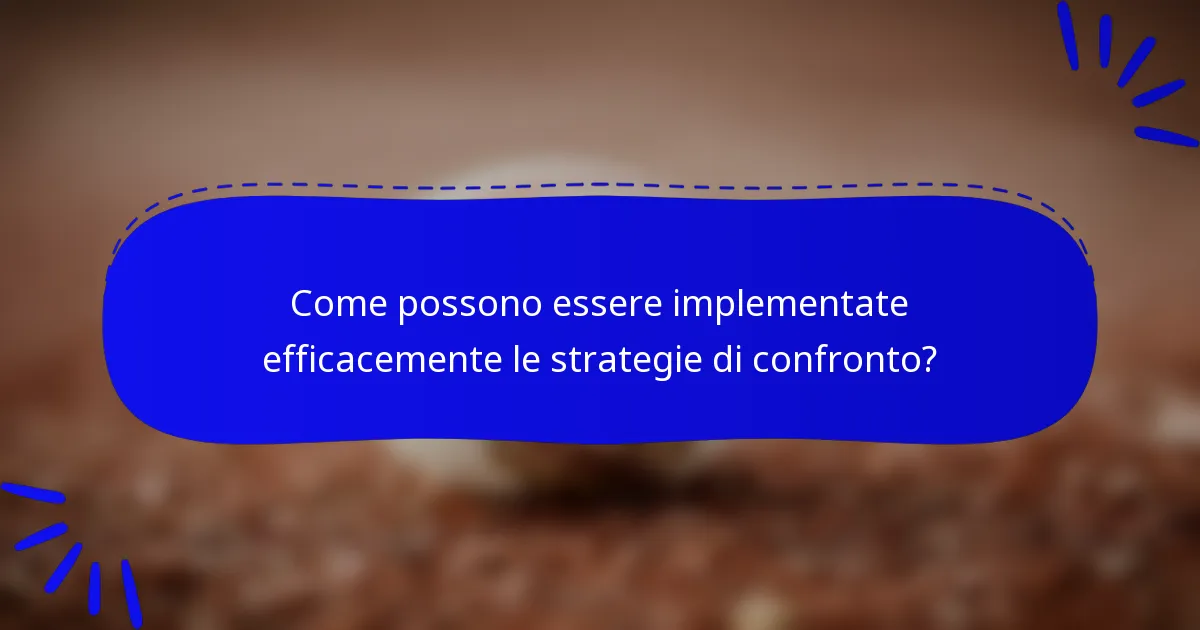 Come possono essere implementate efficacemente le strategie di confronto?