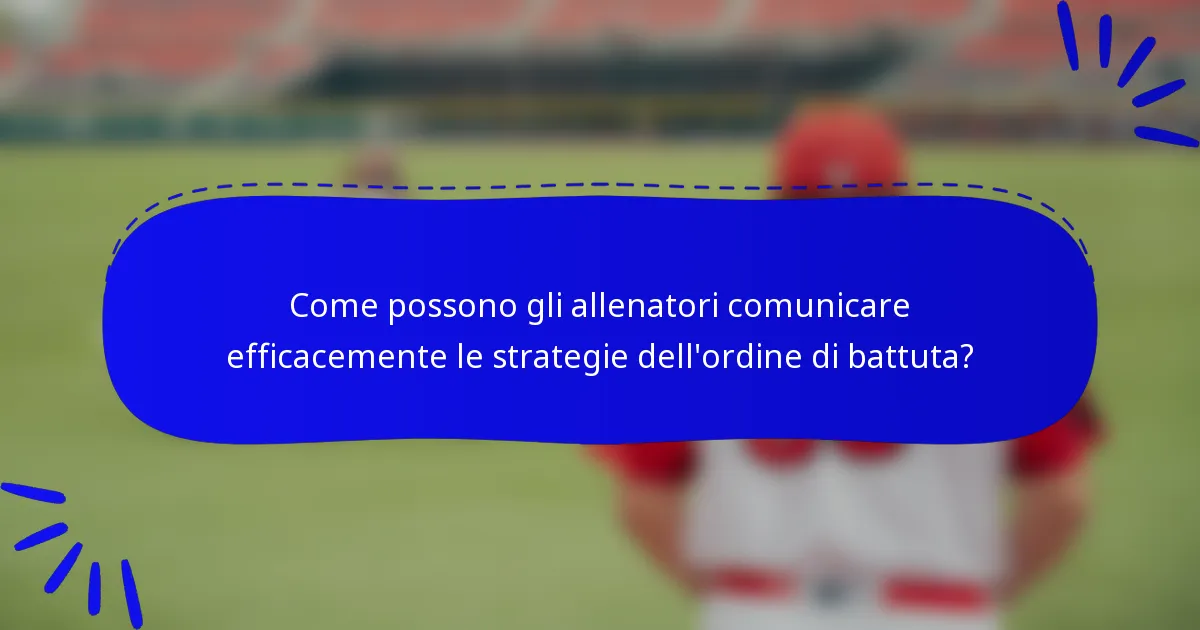 Come possono gli allenatori comunicare efficacemente le strategie dell'ordine di battuta?