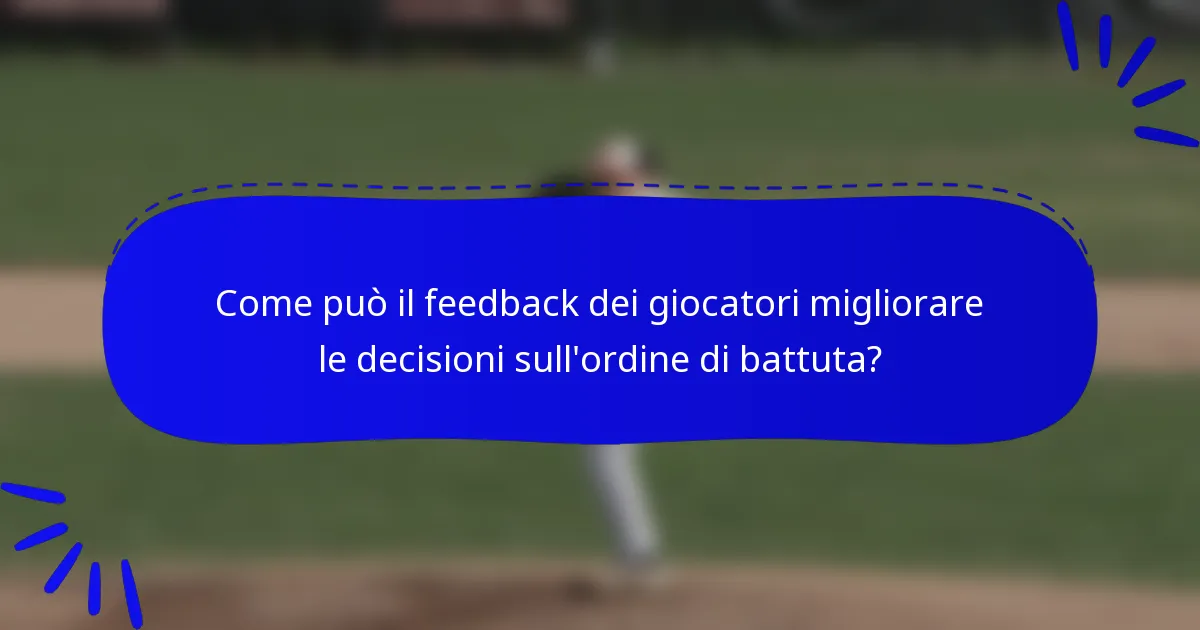Come può il feedback dei giocatori migliorare le decisioni sull'ordine di battuta?