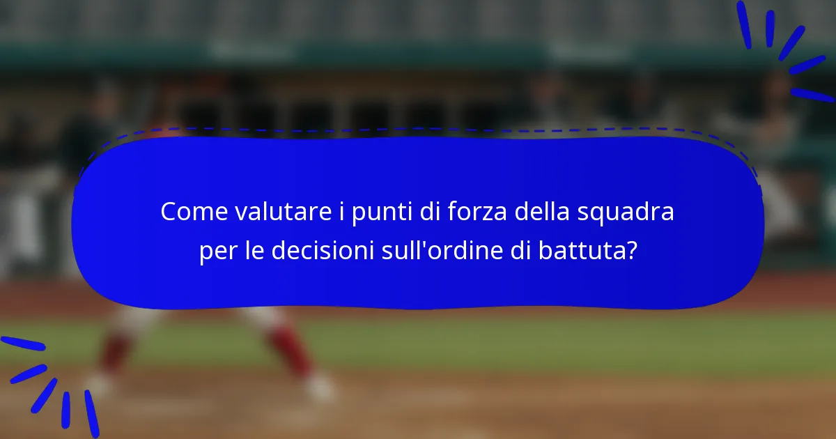 Come valutare i punti di forza della squadra per le decisioni sull'ordine di battuta?