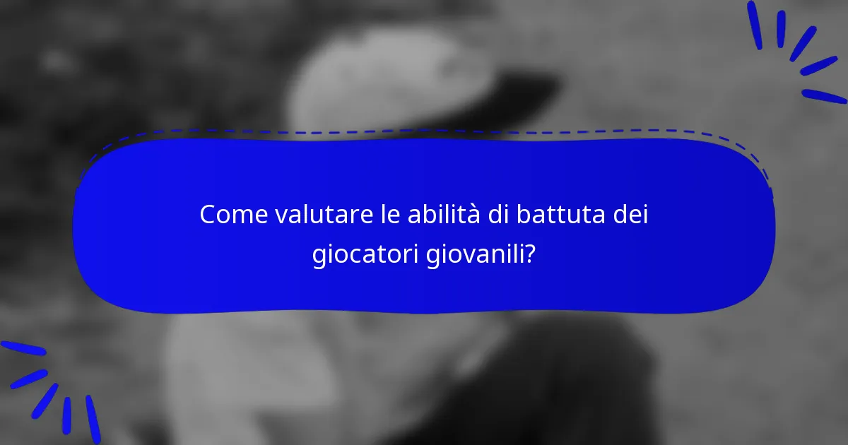Come valutare le abilità di battuta dei giocatori giovanili?