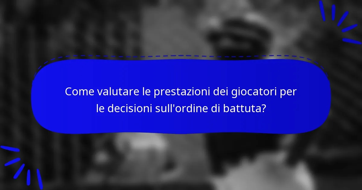 Come valutare le prestazioni dei giocatori per le decisioni sull'ordine di battuta?