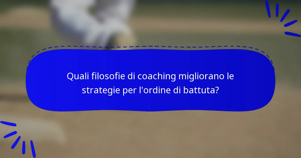 Quali filosofie di coaching migliorano le strategie per l'ordine di battuta?