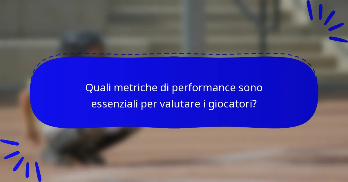 Quali metriche di performance sono essenziali per valutare i giocatori?
