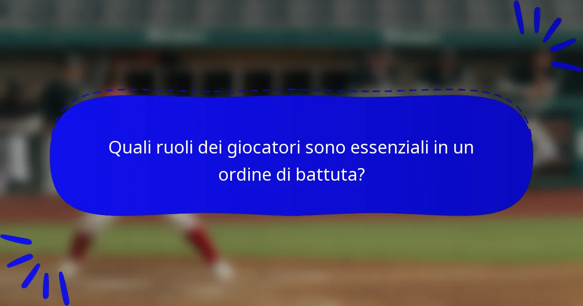Quali ruoli dei giocatori sono essenziali in un ordine di battuta?