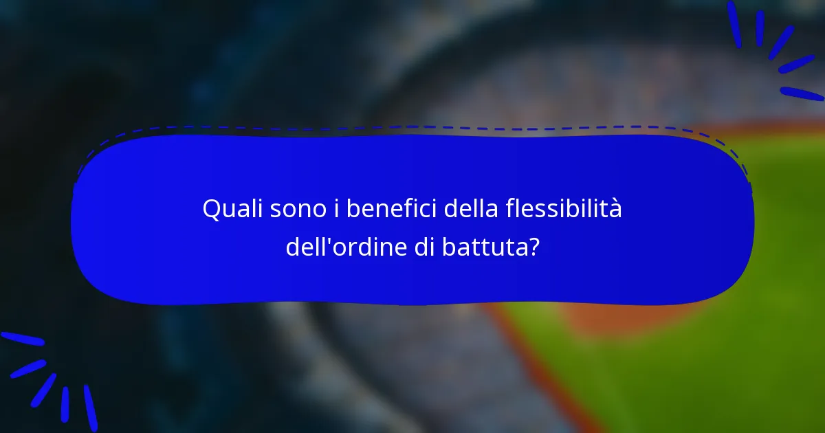 Quali sono i benefici della flessibilità dell'ordine di battuta?