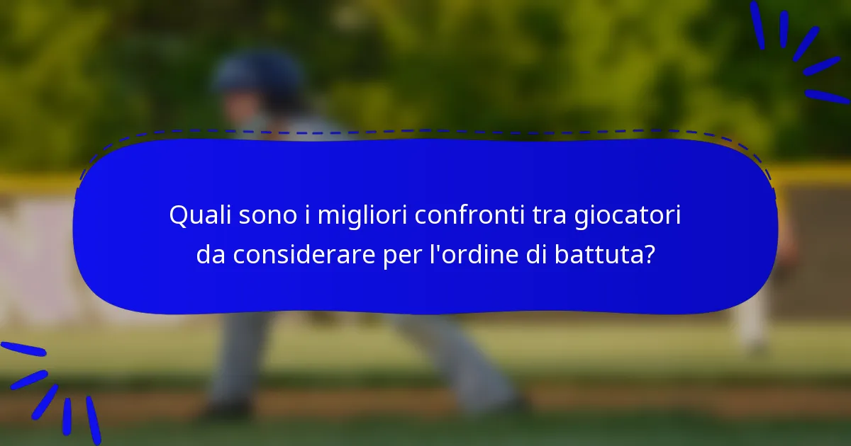 Quali sono i migliori confronti tra giocatori da considerare per l'ordine di battuta?