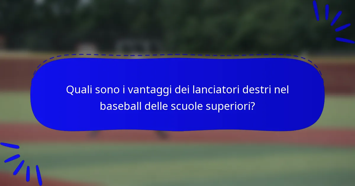 Quali sono i vantaggi dei lanciatori destri nel baseball delle scuole superiori?