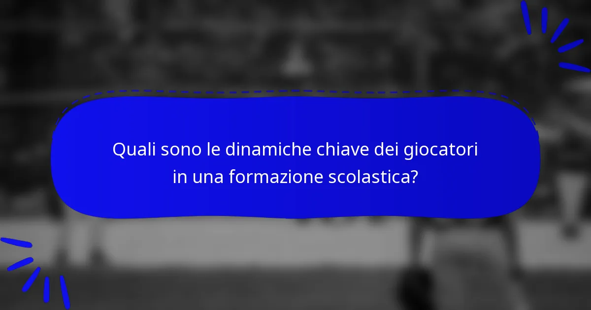 Quali sono le dinamiche chiave dei giocatori in una formazione scolastica?