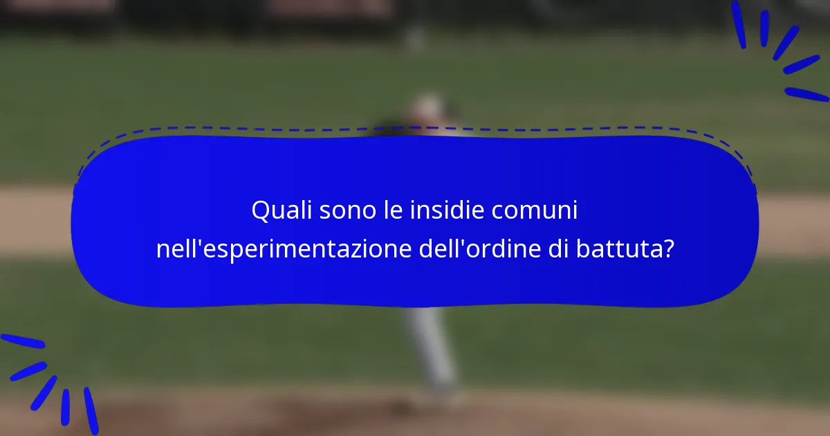 Quali sono le insidie comuni nell'esperimentazione dell'ordine di battuta?