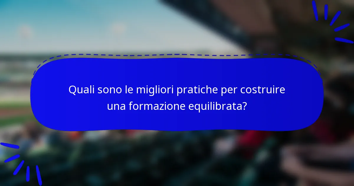 Quali sono le migliori pratiche per costruire una formazione equilibrata?