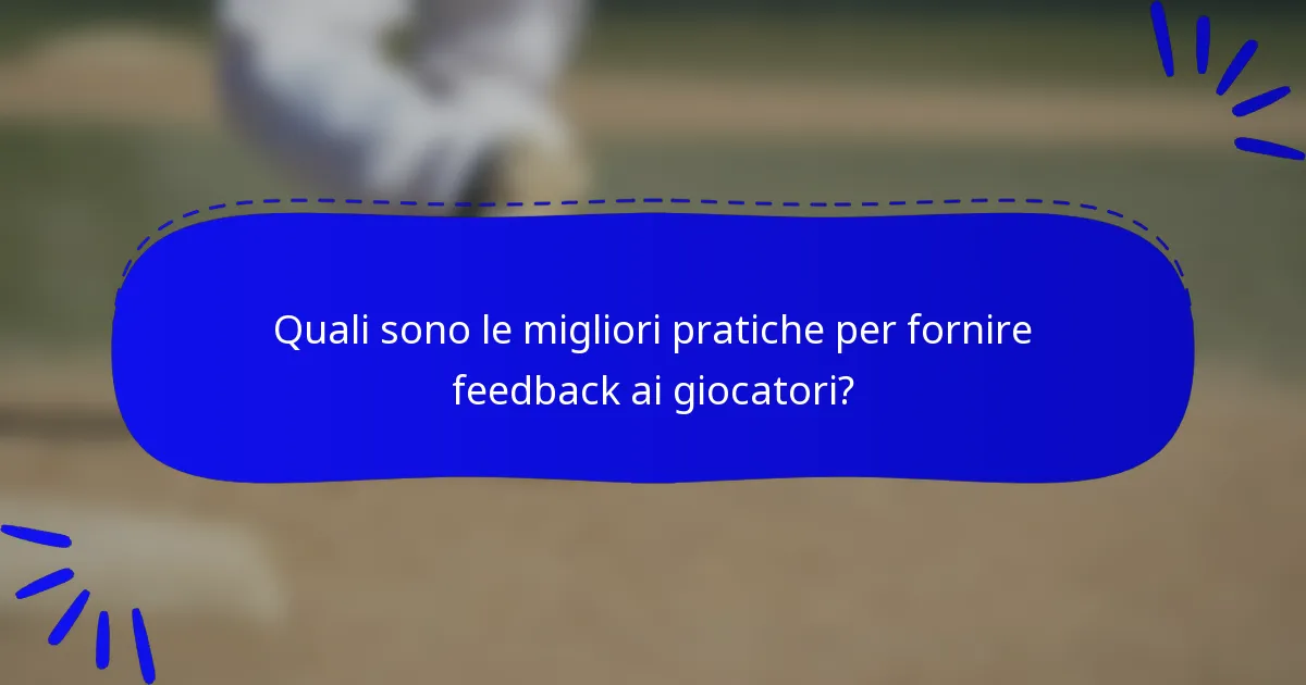 Quali sono le migliori pratiche per fornire feedback ai giocatori?
