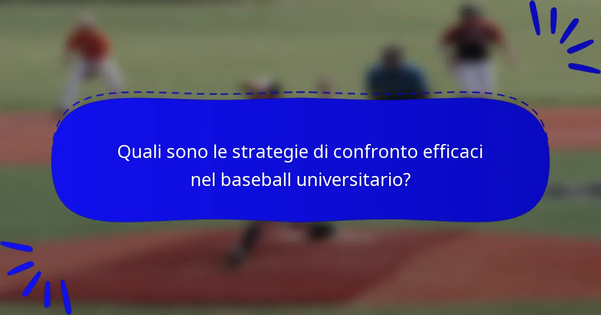 Quali sono le strategie di confronto efficaci nel baseball universitario?