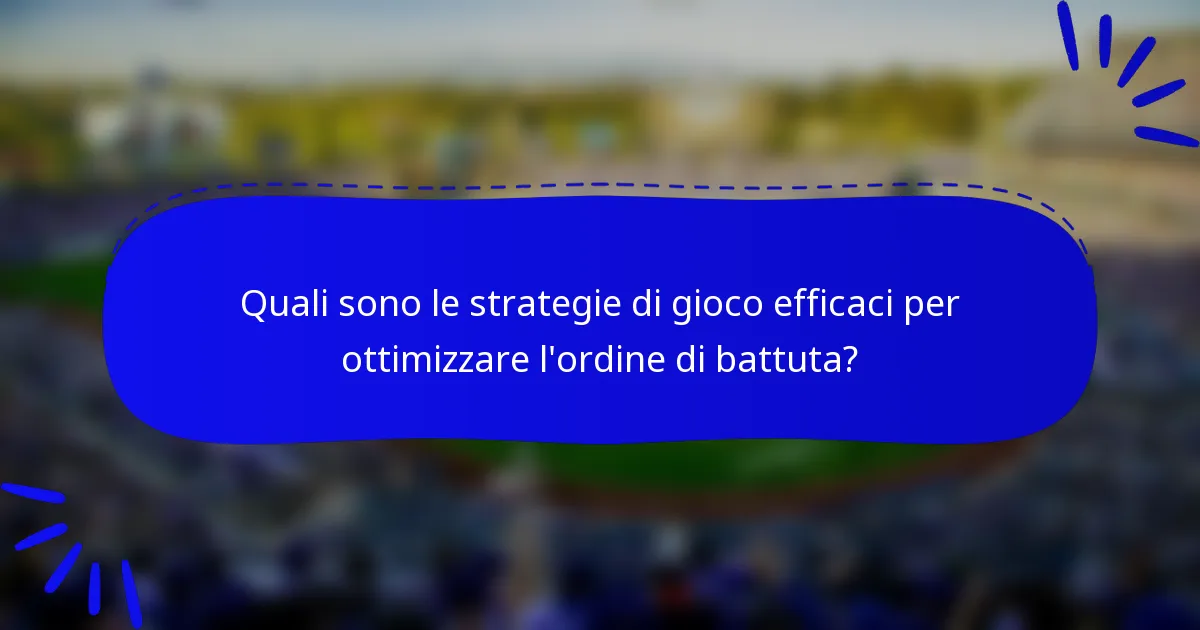Quali sono le strategie di gioco efficaci per ottimizzare l'ordine di battuta?