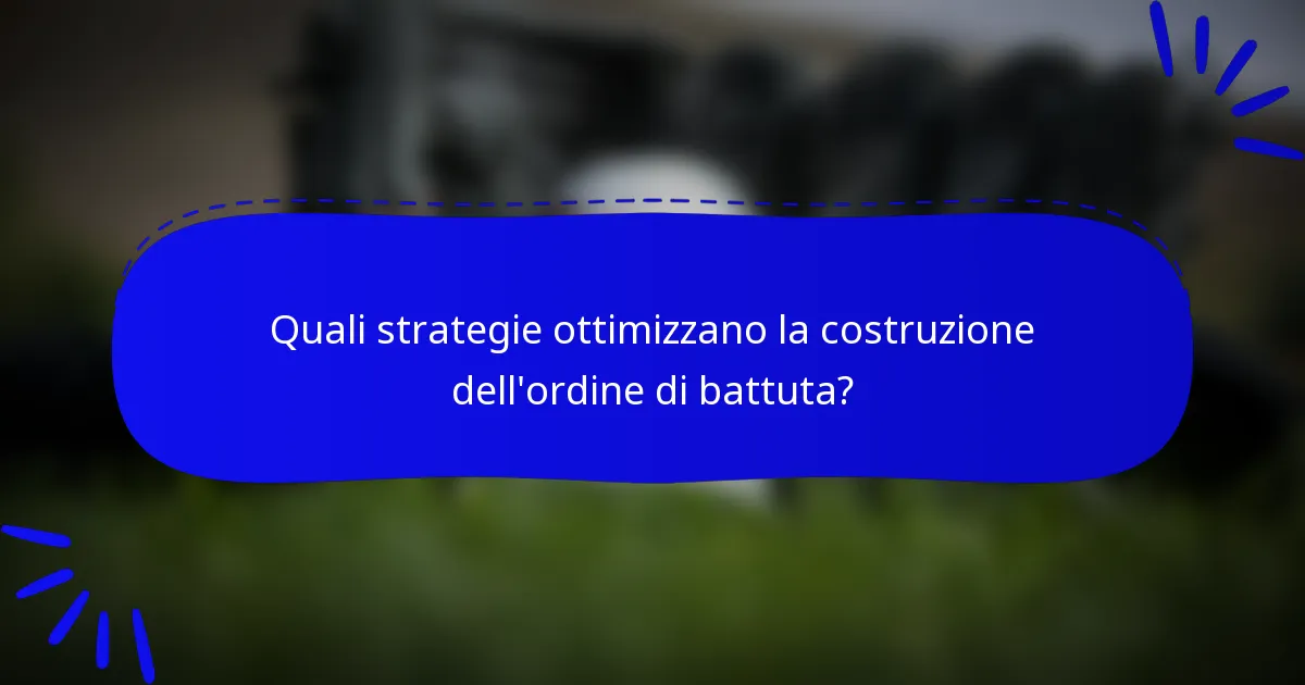 Quali strategie ottimizzano la costruzione dell'ordine di battuta?