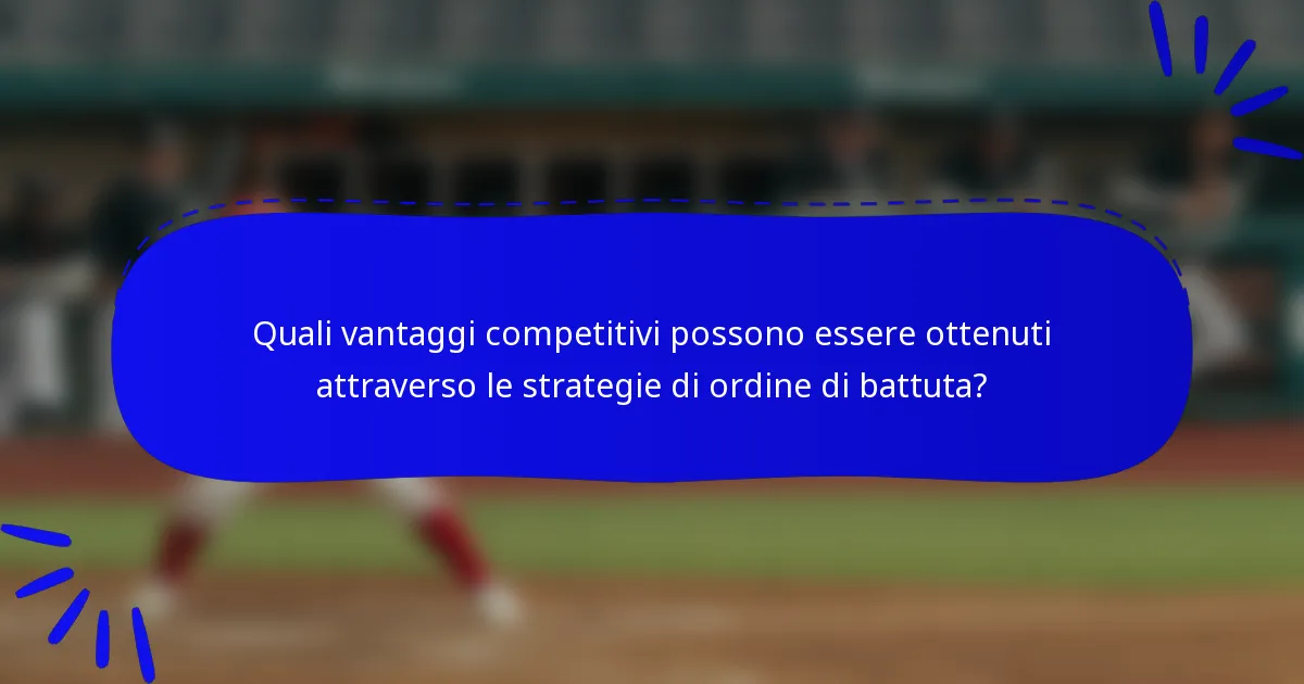 Quali vantaggi competitivi possono essere ottenuti attraverso le strategie di ordine di battuta?