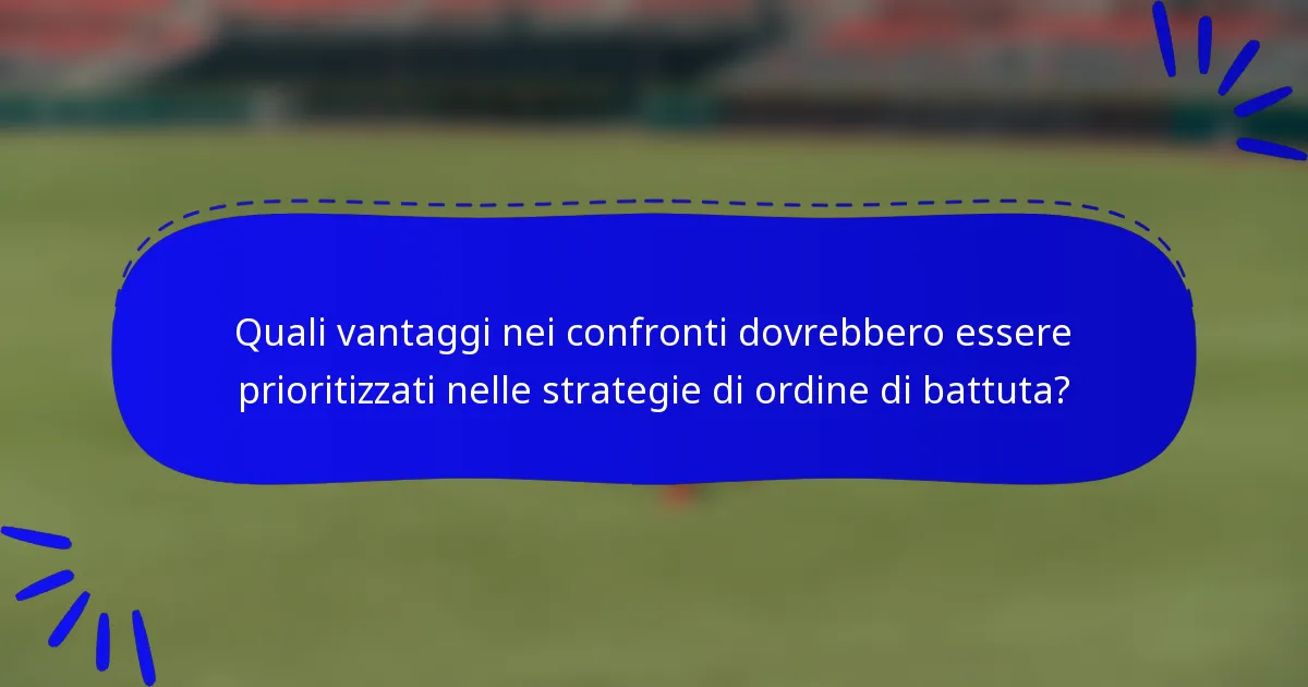 Quali vantaggi nei confronti dovrebbero essere prioritizzati nelle strategie di ordine di battuta?